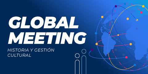 Global Meeting Historia y Gestión Cultural